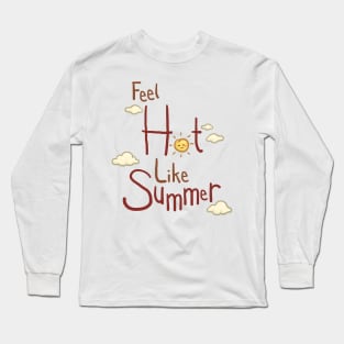 Feel Hot Like Summer Lettering Design Long Sleeve T-Shirt